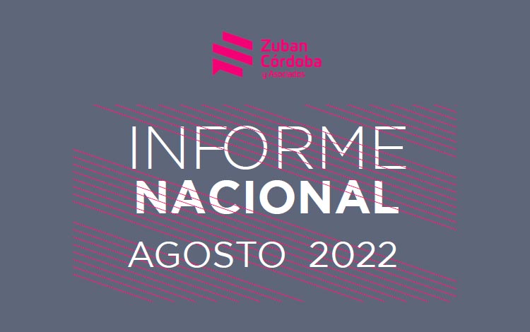 Informe Nacional Agosto 2022 – Zuban Córdoba y Asociados